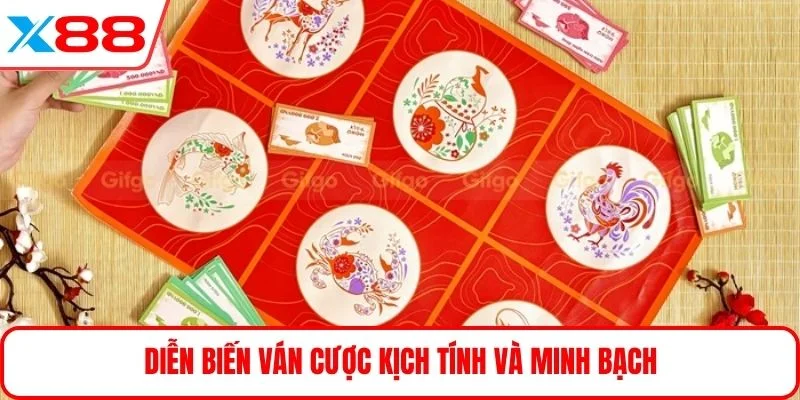 Diễn biến ván cược kịch tính và minh bạch
