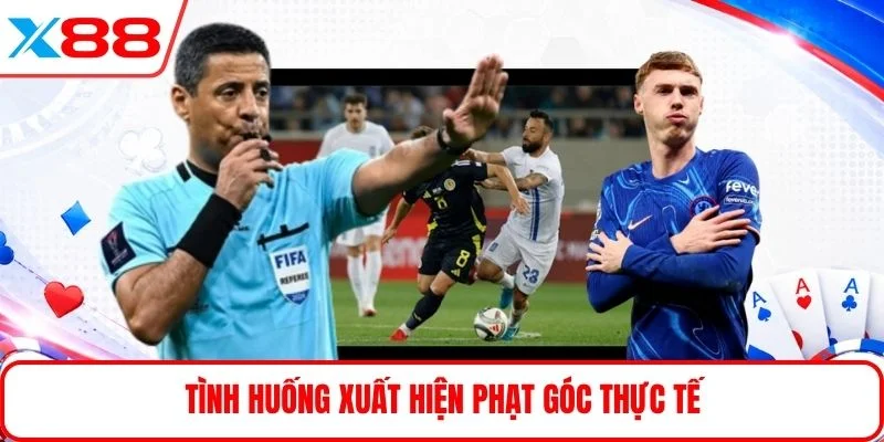 Tình huống xuất hiện phạt góc thực tế